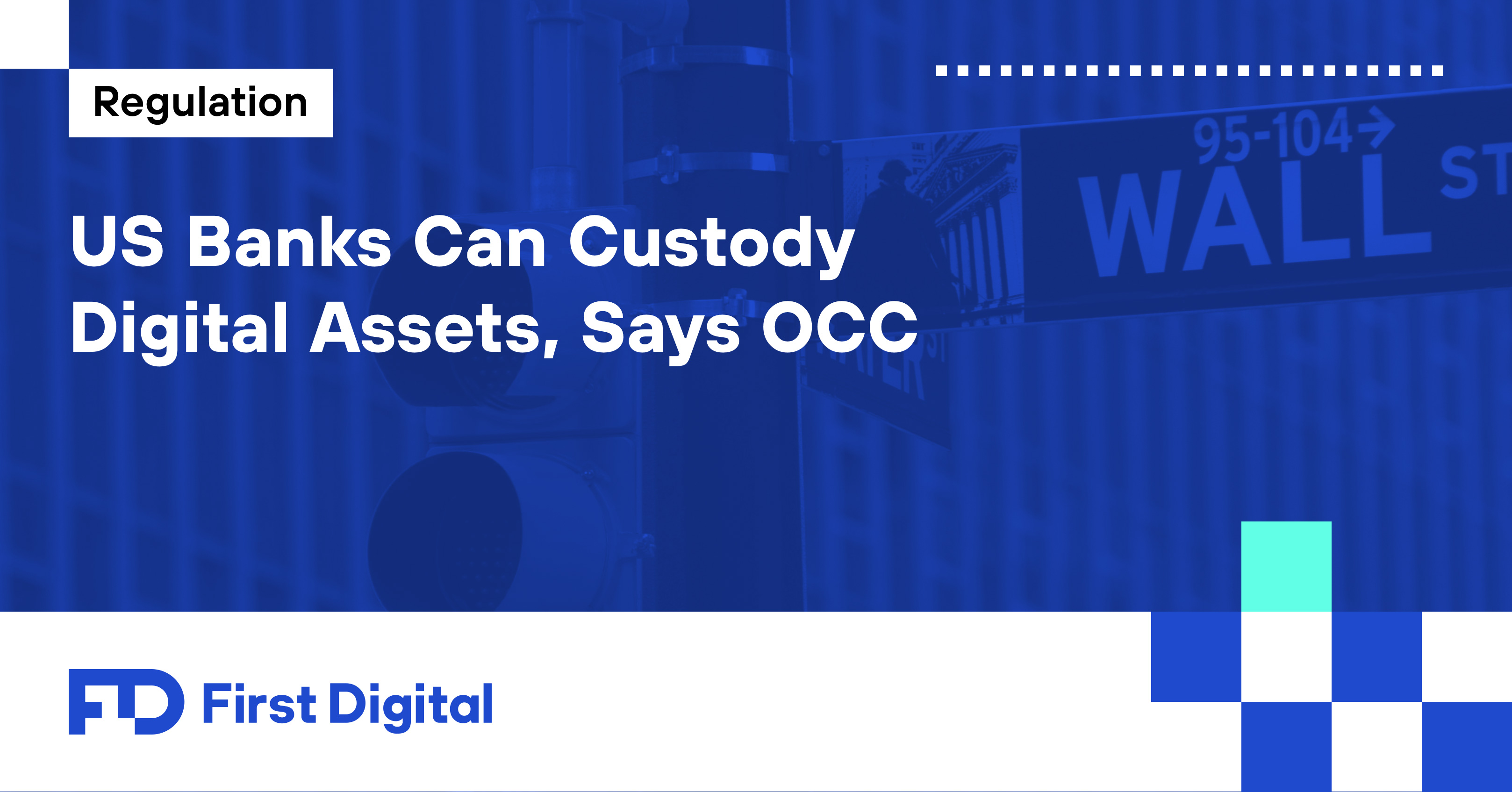 US Banks Can Custody Digital Assets, Says OCC News & Insights First